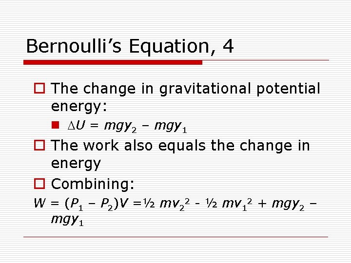 Bernoulli’s Equation, 4 o The change in gravitational potential energy: n DU = mgy