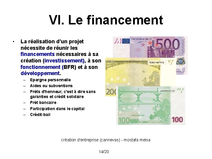 VI. Le financement • La réalisation d’un projet nécessite de réunir les financements nécessaires VI. Le financement • La réalisation d’un projet nécessite de réunir les financements nécessaires