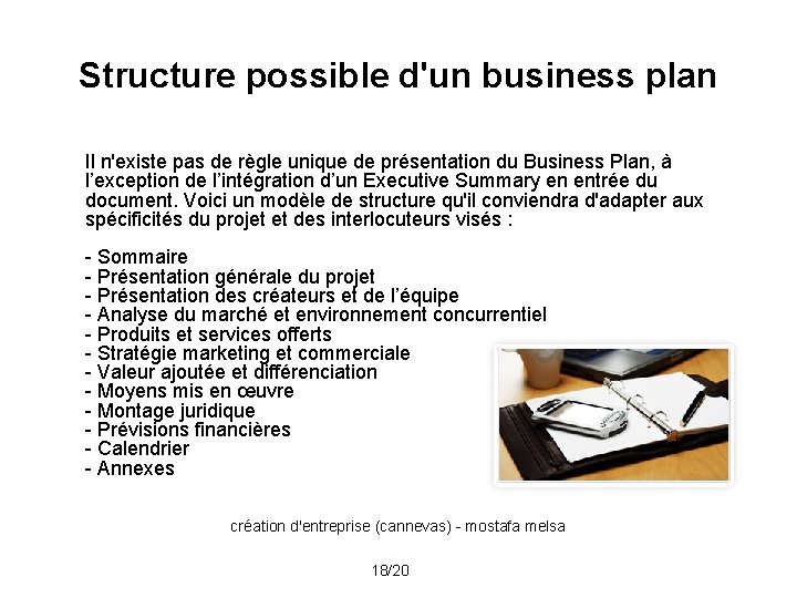 Structure possible d'un business plan Il n'existe pas de règle unique de présentation du