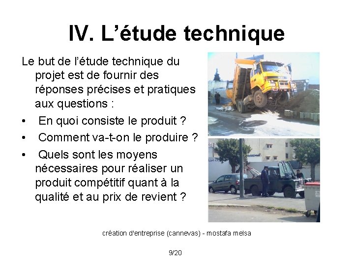 IV. L’étude technique Le but de l’étude technique du projet est de fournir des