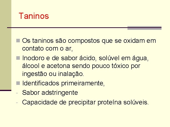 Taninos n Os taninos são compostos que se oxidam em contato com o ar,