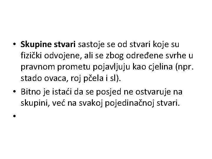  • Skupine stvari sastoje se od stvari koje su fizički odvojene, ali se