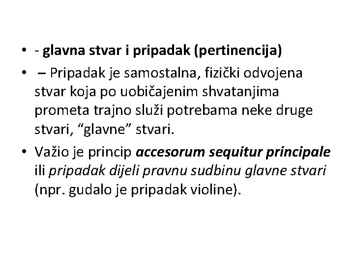  • - glavna stvar i pripadak (pertinencija) • – Pripadak je samostalna, fizički