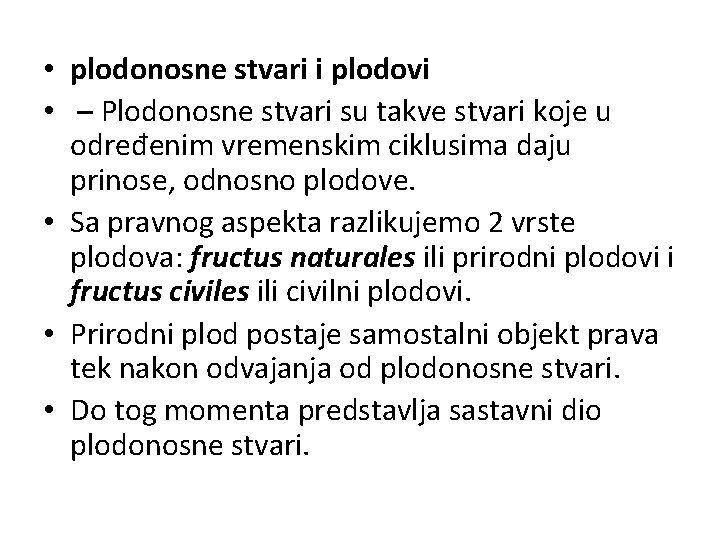  • plodonosne stvari i plodovi • – Plodonosne stvari su takve stvari koje