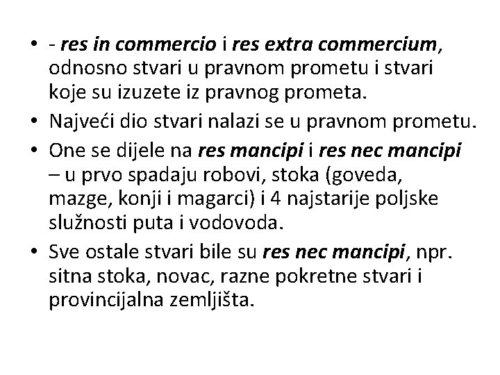  • - res in commercio i res extra commercium, odnosno stvari u pravnom