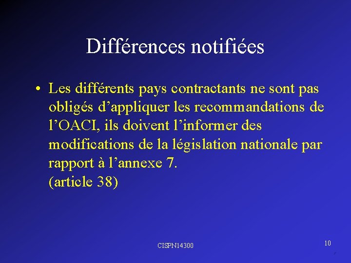 Différences notifiées • Les différents pays contractants ne sont pas obligés d’appliquer les recommandations