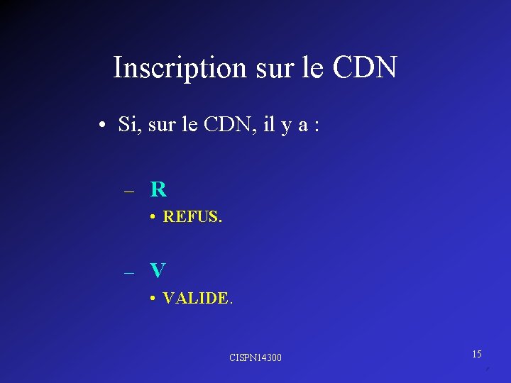 Inscription sur le CDN • Si, sur le CDN, il y a : –