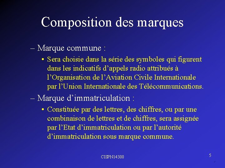 Composition des marques – Marque commune : • Sera choisie dans la série des
