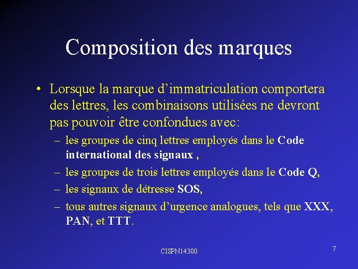 Composition des marques • Lorsque la marque d’immatriculation comportera des lettres, les combinaisons utilisées