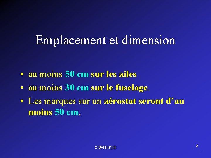 Emplacement et dimension • au moins 50 cm sur les ailes • au moins