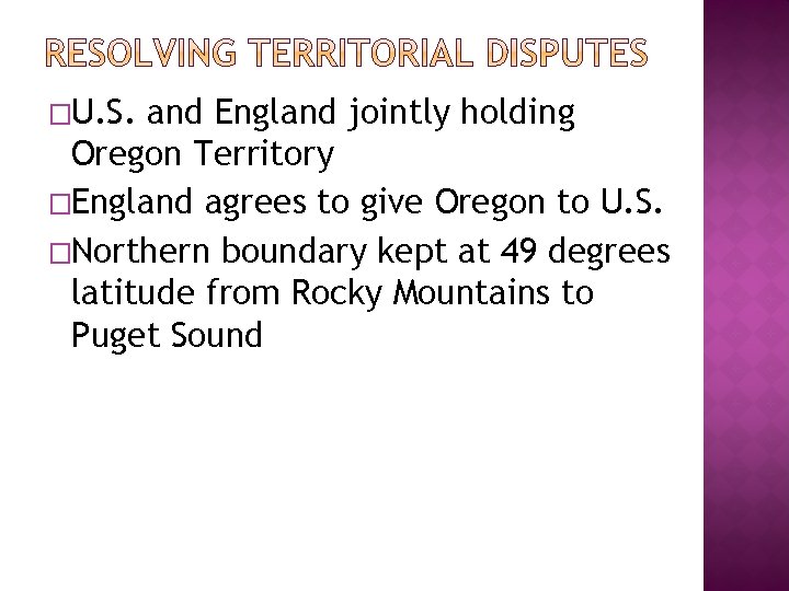 �U. S. and England jointly holding Oregon Territory �England agrees to give Oregon to