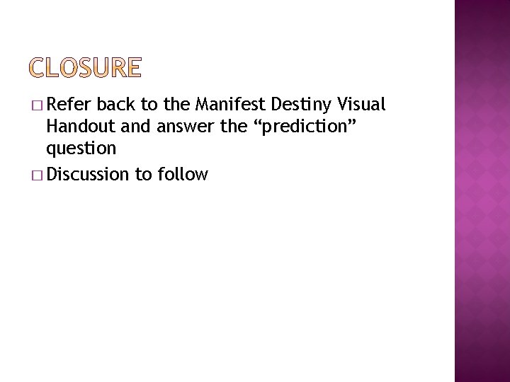� Refer back to the Manifest Destiny Visual Handout and answer the “prediction” question