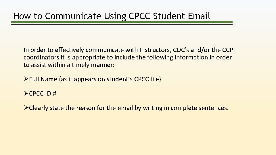 How to Communicate Using CPCC Student Email In order to effectively communicate with Instructors,