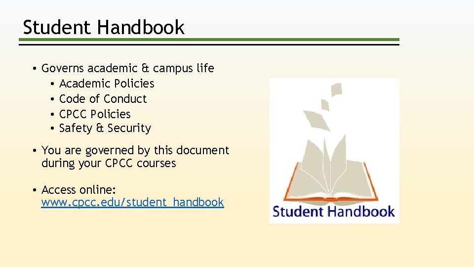 Student Handbook • Governs academic & campus life • Academic Policies • Code of