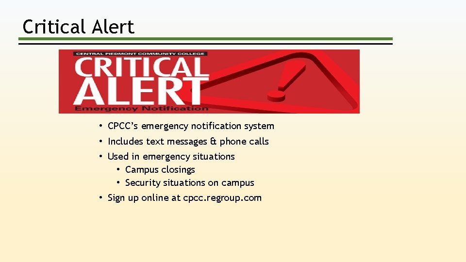 Critical Alert • CPCC’s emergency notification system • Includes text messages & phone calls