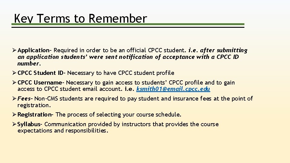 Key Terms to Remember Ø Application- Required in order to be an official CPCC