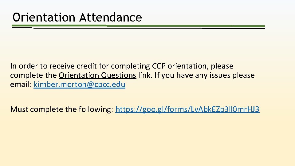 Orientation Attendance In order to receive credit for completing CCP orientation, please complete the