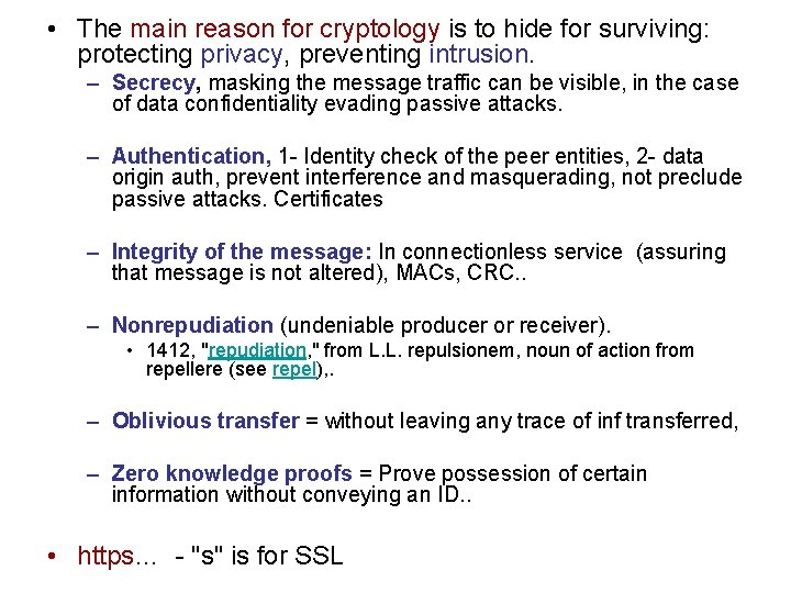  • The main reason for cryptology is to hide for surviving: protecting privacy,