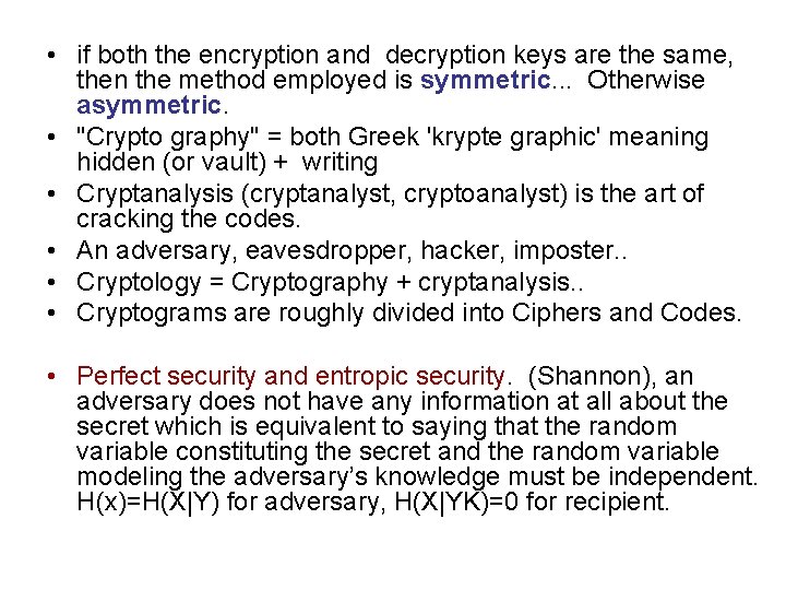  • if both the encryption and decryption keys are the same, then the