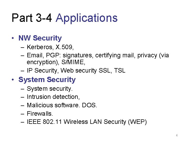 Part 3 -4 Applications • NW Security – Kerberos, X. 509, – Email, PGP: