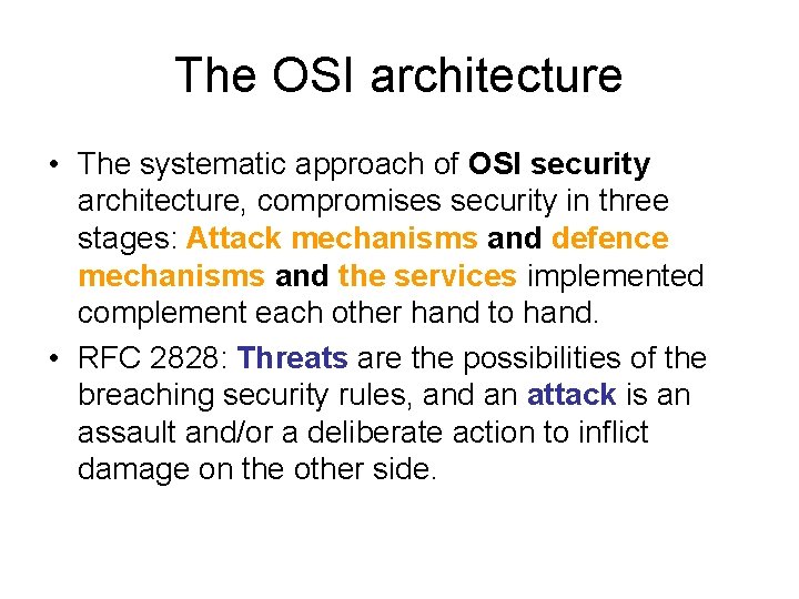 The OSI architecture • The systematic approach of OSI security architecture, compromises security in