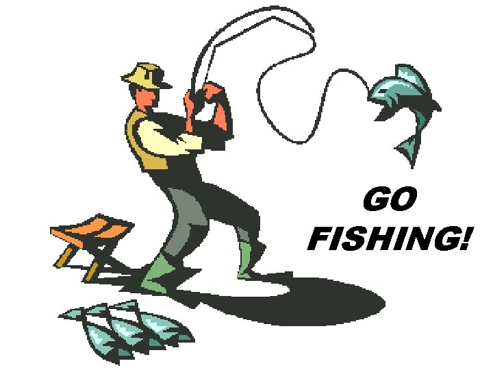 GO FISHING! 