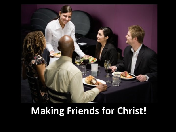 Making Friends for Christ! 