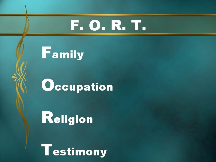 F. O. R. T. Family Occupation Religion Testimony 