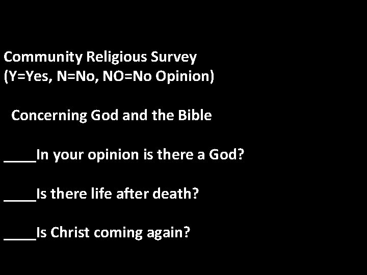 Community Religious Surveys Community Religious Survey (Y=Yes, N=No, NO=No Opinion) Concerning God and the