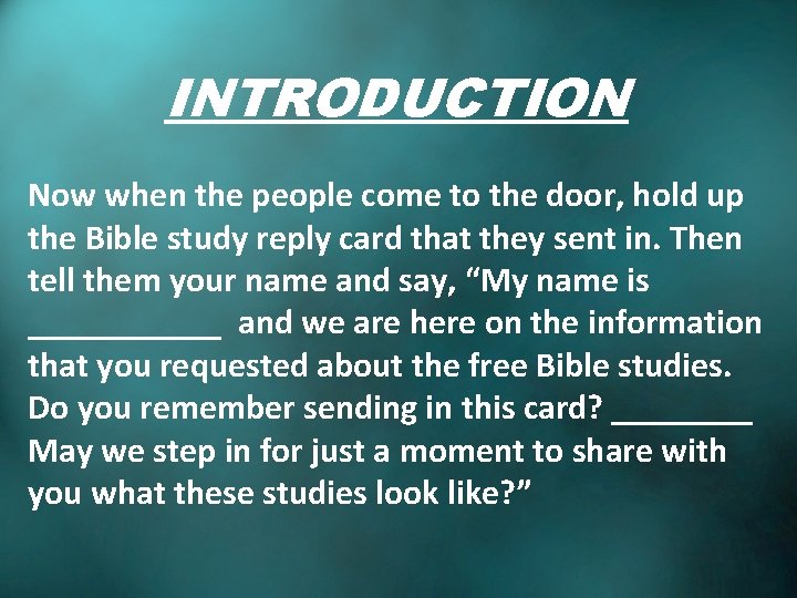 INTRODUCTION Now when the people come to the door, hold up the Bible study