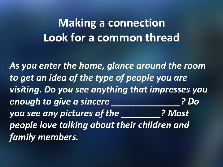 Making a connection Look for a common thread As you enter the home, glance