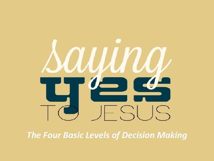 The Four Basic Levels of Decision Making 