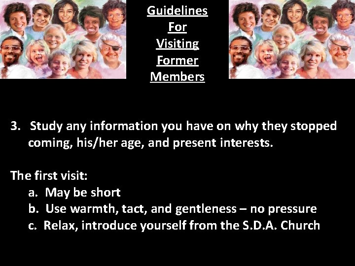 Guidelines For Visiting Former Members 3. Study any information you have on why they