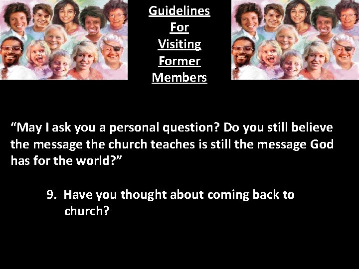Guidelines For Visiting Former Members “May I ask you a personal question? Do you