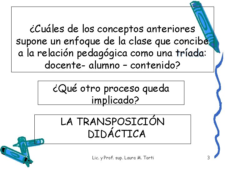 ¿Cuáles de los conceptos anteriores supone un enfoque de la clase que concibe a