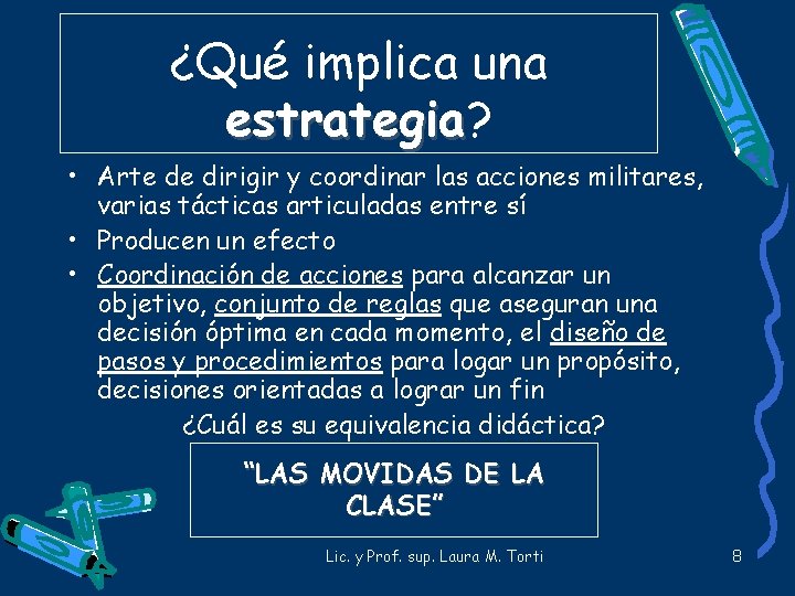 ¿Qué implica una estrategia? estrategia • Arte de dirigir y coordinar las acciones militares, ¿Qué implica una estrategia? estrategia • Arte de dirigir y coordinar las acciones militares,