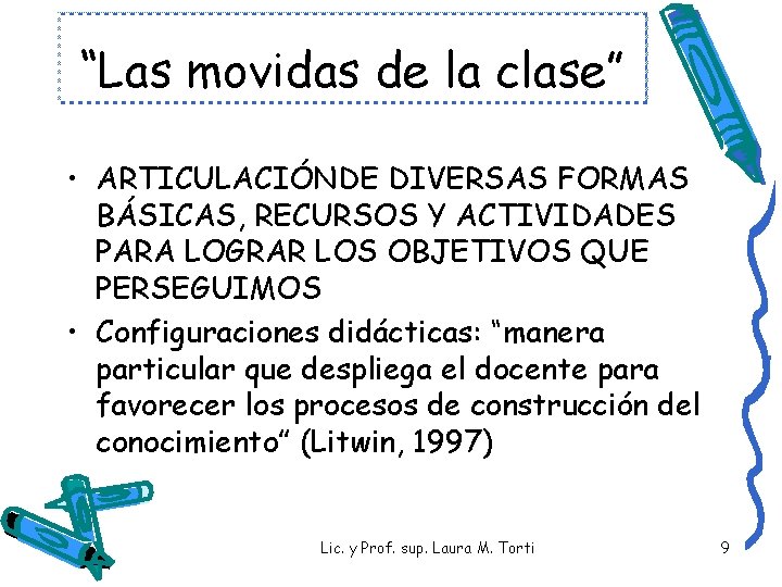 “Las movidas de la clase” • ARTICULACIÓNDE DIVERSAS FORMAS BÁSICAS, RECURSOS Y ACTIVIDADES PARA