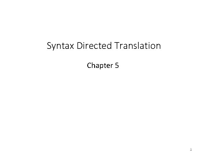 Syntax Directed Translation Chapter 5 1 