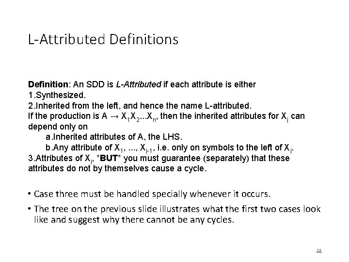 L-Attributed Definitions Definition: An SDD is L-Attributed if each attribute is either 1. Synthesized.