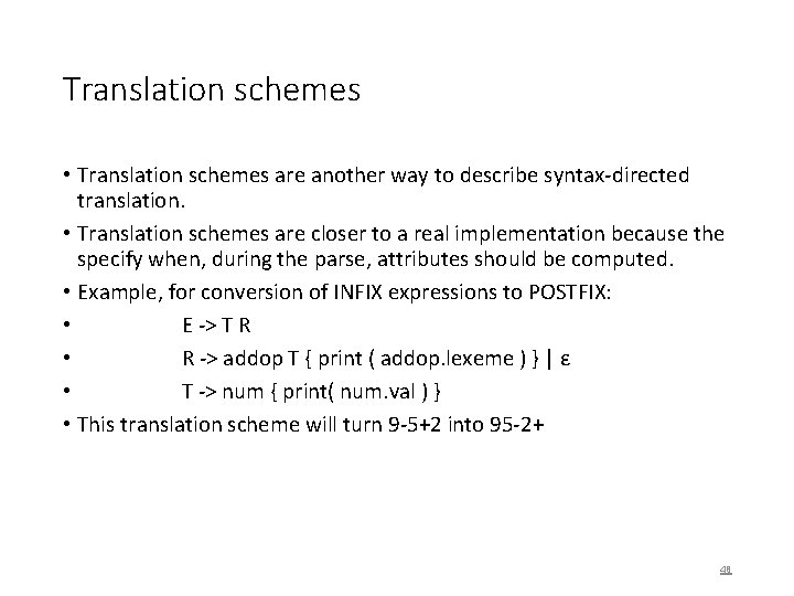 Translation schemes • Translation schemes are another way to describe syntax-directed translation. • Translation