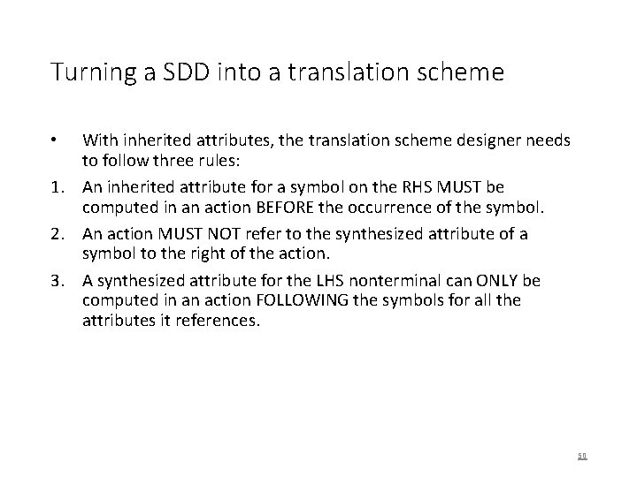 Turning a SDD into a translation scheme With inherited attributes, the translation scheme designer