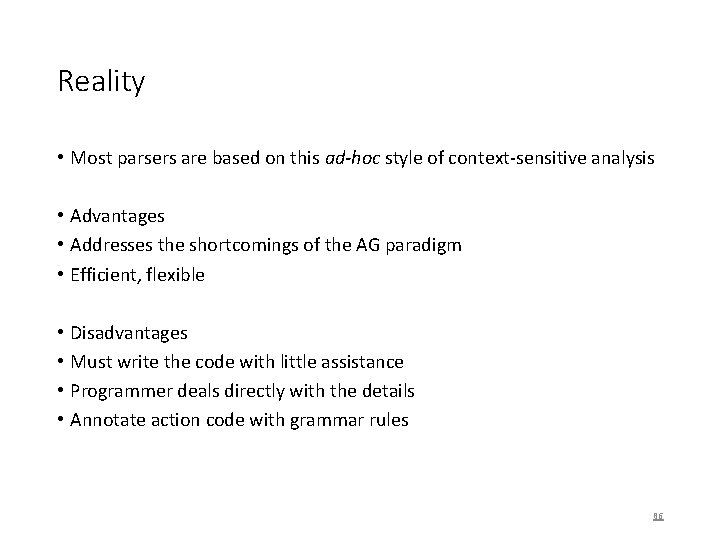 Reality • Most parsers are based on this ad-hoc style of context-sensitive analysis •