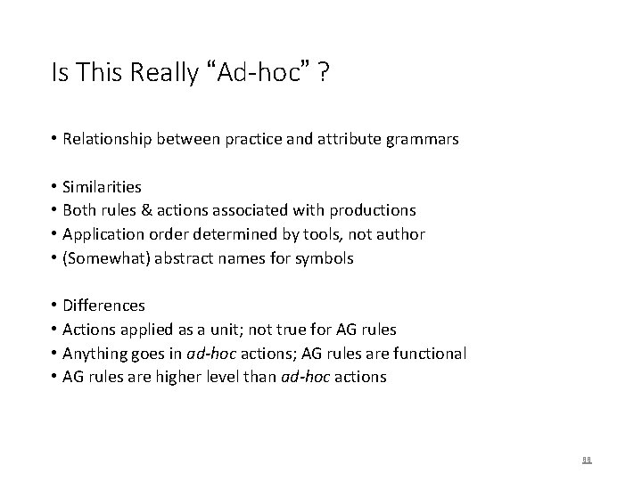 Is This Really “Ad-hoc” ? • Relationship between practice and attribute grammars • •