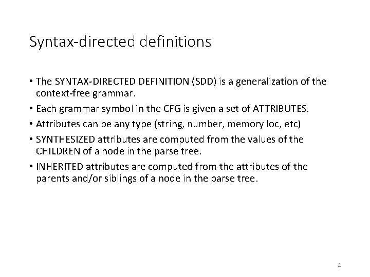 Syntax-directed definitions • The SYNTAX-DIRECTED DEFINITION (SDD) is a generalization of the context-free grammar.