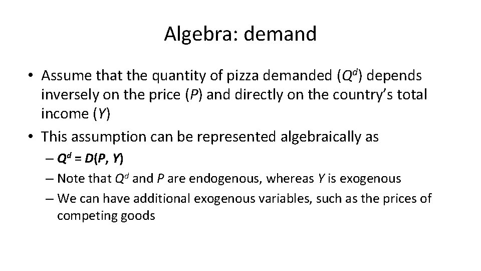 Algebra: demand • Assume that the quantity of pizza demanded (Qd) depends inversely on
