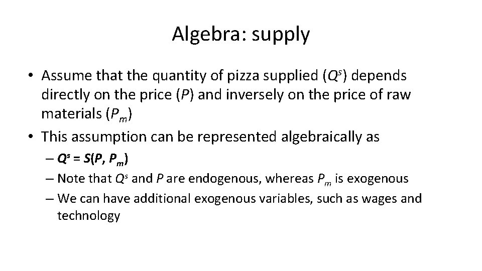 Algebra: supply • Assume that the quantity of pizza supplied (Qs) depends directly on