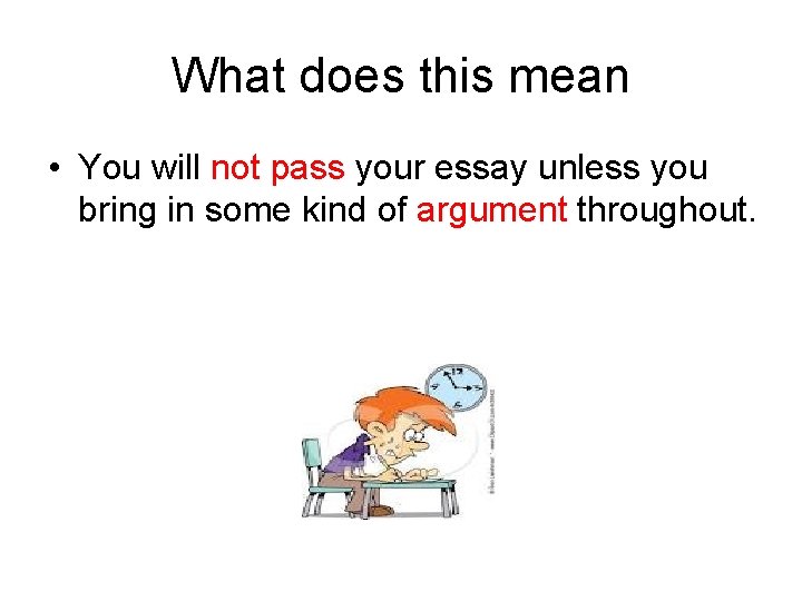 What does this mean • You will not pass your essay unless you bring