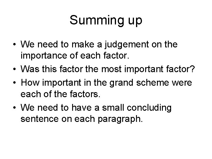 Summing up • We need to make a judgement on the importance of each