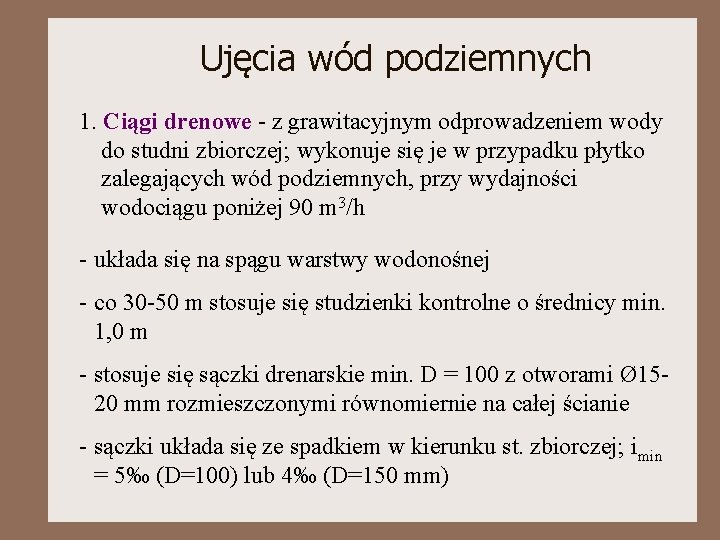 Ujęcia wód podziemnych 1. Ciągi drenowe - z grawitacyjnym odprowadzeniem wody do studni zbiorczej;