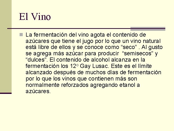 El Vino n La fermentación del vino agota el contenido de azúcares que tiene